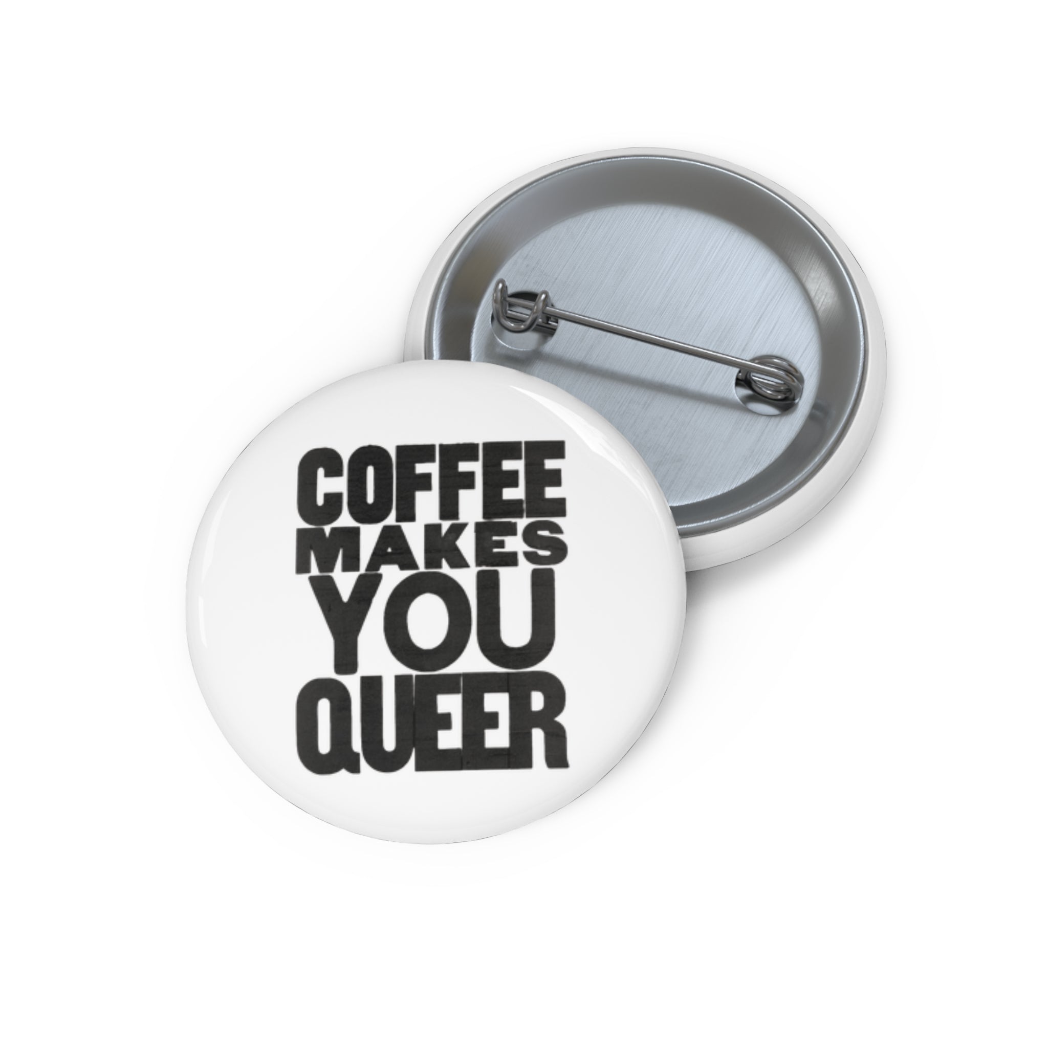 "Coffee Makes You Queer" Pin