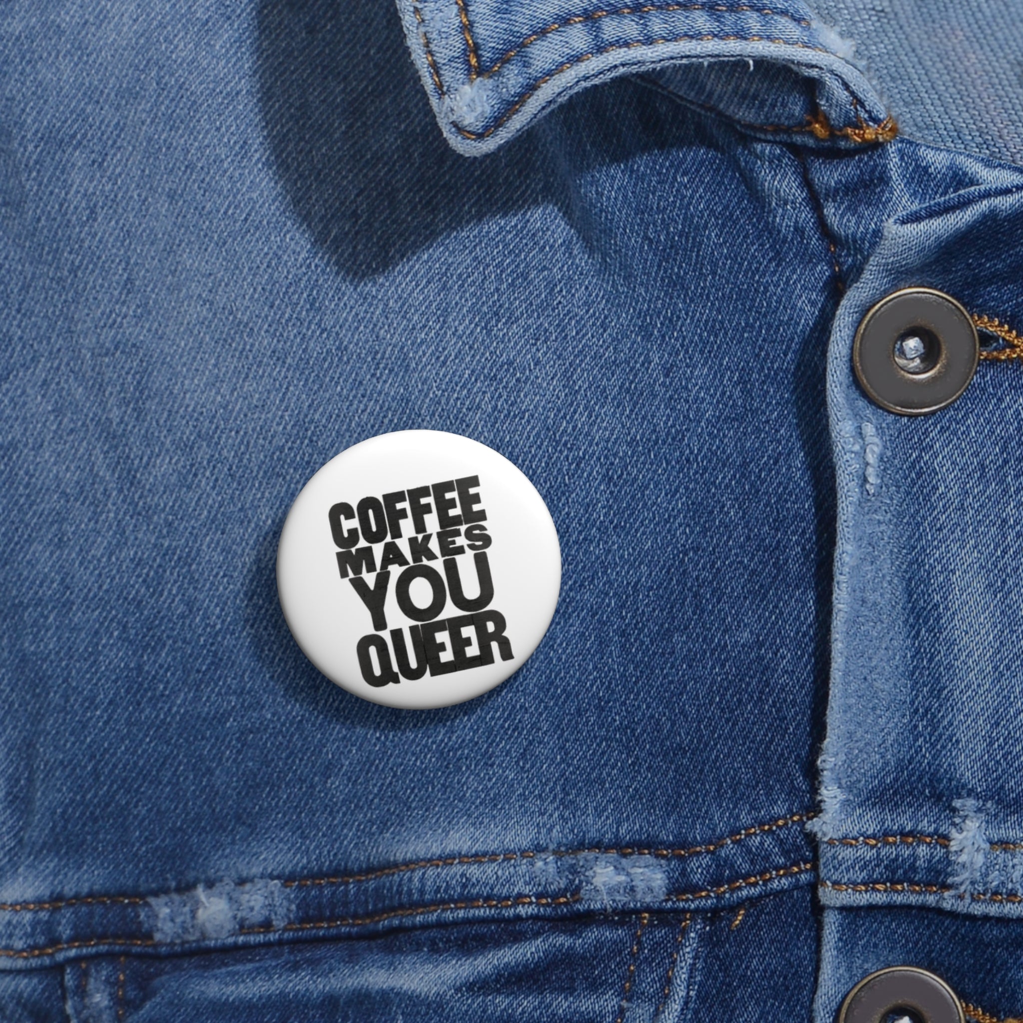 "Coffee Makes You Queer" Pin