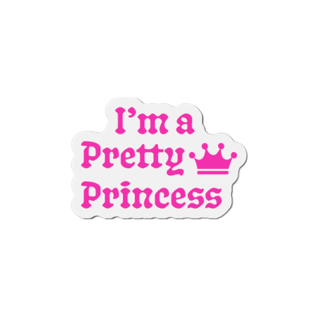 "I'm a Pretty Princess" Magnet